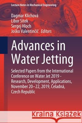 Advances in Water Jetting: Selected Papers from the International Conference on Water Jet 2019 - Research, Development, Applications, November 20 Klichová, Dagmar 9783030534905