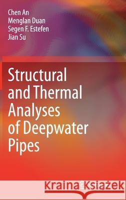 Structural and Thermal Analyses of Deepwater Pipes Chen An Menglan Duan Segen Farid Estefen 9783030535391 Springer