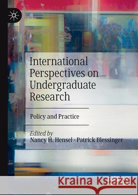 International Perspectives on Undergraduate Research: Policy and Practice Nancy H. Hensel Patrick Blessinger 9783030535612