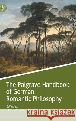 The Palgrave Handbook of German Romantic Philosophy Mill 9783030535667
