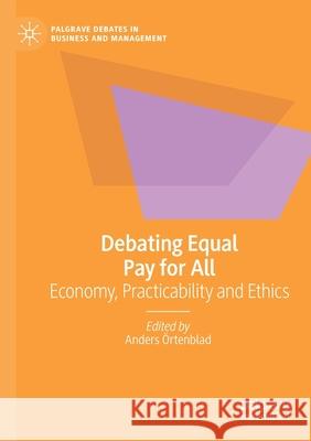 Debating Equal Pay for All: Economy, Practicability and Ethics Örtenblad, Anders 9783030535773 SPRINGER