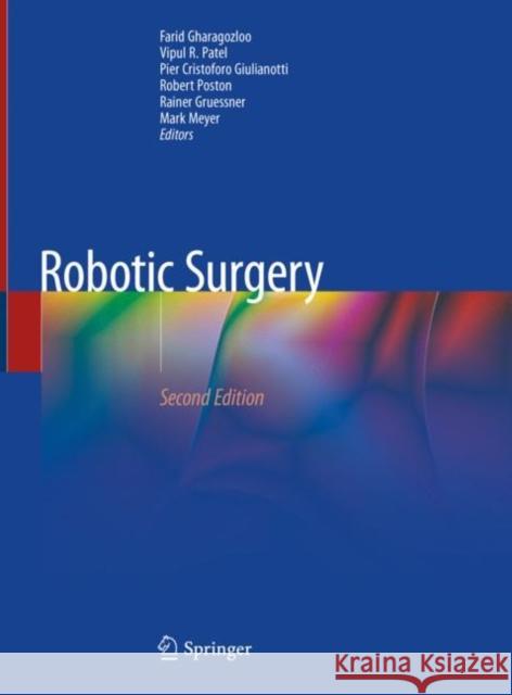 Robotic Surgery Farid Gharagozloo Vipul R. Patel Pier Cristoforo Giulianotti 9783030535933 Springer