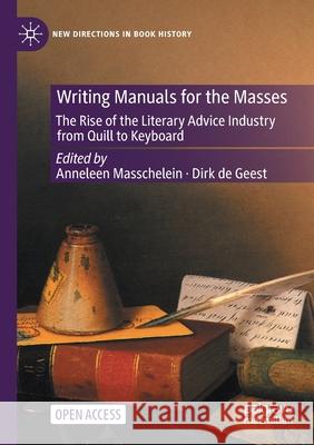 Writing Manuals for the Masses: The Rise of the Literary Advice Industry from Quill to Keyboard Anneleen Masschelein Dirk d 9783030536169 Palgrave MacMillan