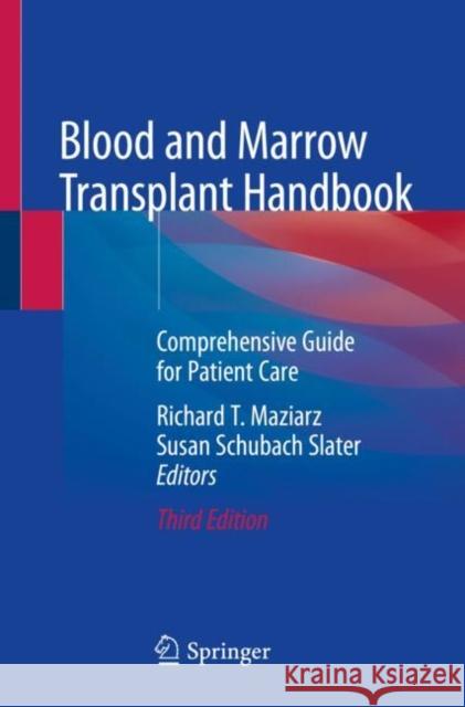 Blood and Marrow Transplant Handbook: Comprehensive Guide for Patient Care Maziarz, Richard T. 9783030536251 Springer