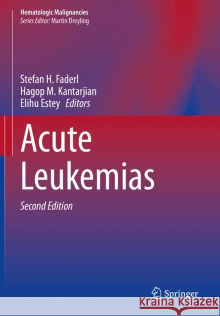 Acute Leukemias Stefan H. Faderl Hagop M. Kantarjian Elihu Estey 9783030536329 Springer