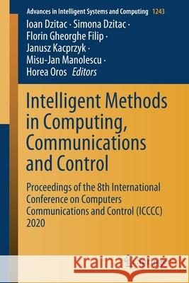 Intelligent Methods in Computing, Communications and Control: Proceedings of the 8th International Conference on Computers Communications and Control Dzitac, Ioan 9783030536503 Springer