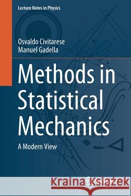 Methods in Statistical Mechanics: A Modern View Civitarese, Osvaldo 9783030536572 Springer