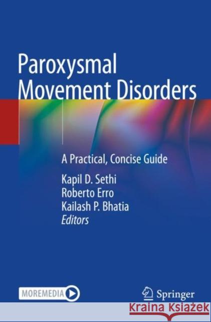 Paroxysmal Movement Disorders: A Practical, Concise Guide Sethi, Kapil D. 9783030537234 Springer International Publishing