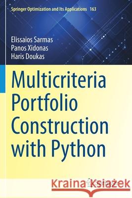 Multicriteria Portfolio Construction with Python Sarmas, Elissaios, Xidonas, Panos, Doukas, Haris 9783030537456 Springer International Publishing