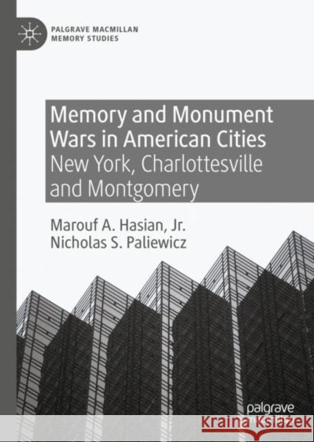Memory and Monument Wars in American Cities: New York, Charlottesville and Montgomery Hasian Jr, Marouf A. 9783030537708 Palgrave MacMillan