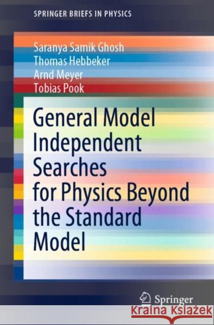 General Model Independent Searches for Physics Beyond the Standard Model Saranya Samik Ghosh Thomas Hebbeker Arnd Meyer 9783030537821 Springer