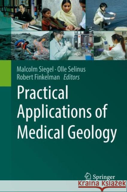 Practical Applications of Medical Geology Malcolm Siegel Olle Selinus Robert Finkelman 9783030538927 Springer