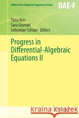 Progress in Differential-Algebraic Equations II Timo Reis Sara Grundel Sebastian Sch 9783030539047 Springer