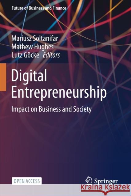 Digital Entrepreneurship: Impact on Business and Society Soltanifar, Mariusz 9783030539160