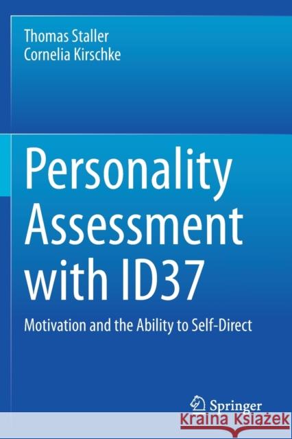 Personality Assessment with Id37: Motivation and the Ability to Self-Direct Staller, Thomas 9783030539238 Springer