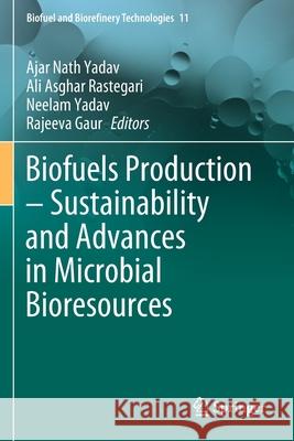 Biofuels Production - Sustainability and Advances in Microbial Bioresources Yadav, Ajar Nath 9783030539351