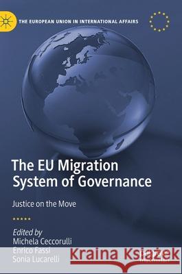 The Eu Migration System of Governance: Justice on the Move Ceccorulli, Michela 9783030539962 Palgrave MacMillan
