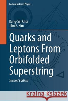 Quarks and Leptons from Orbifolded Superstring Choi, Kang-Sin 9783030540043