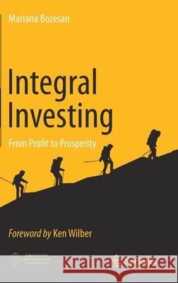 Integral Investing: From Profit to Prosperity Bozesan, Mariana 9783030540159 Springer