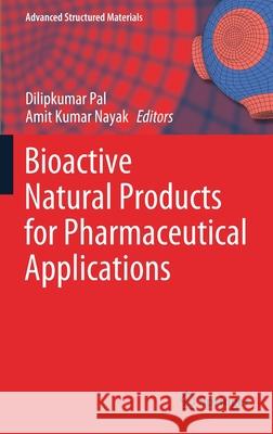 Bioactive Natural Products for Pharmaceutical Applications Dilipkumar Pal Amit Kumar Nayak 9783030540265 Springer