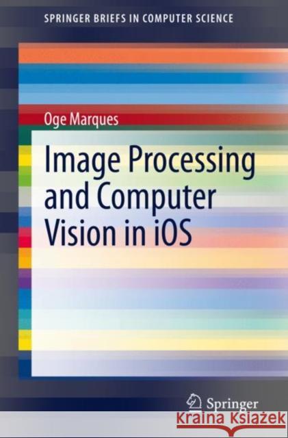 Image Processing and Computer Vision in IOS Marques, Oge 9783030540302 Springer