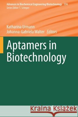 Aptamers in Biotechnology Katharina Urmann Johanna-Gabriela Walter 9783030540630 Springer