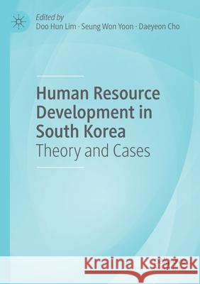 Human Resource Development in South Korea: Theory and Cases Lim, Doo Hun 9783030540685 Springer Nature Switzerland AG
