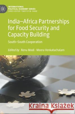 India-Africa Partnerships for Food Security and Capacity Building: South-South Cooperation Modi, Renu 9783030541118 Palgrave MacMillan