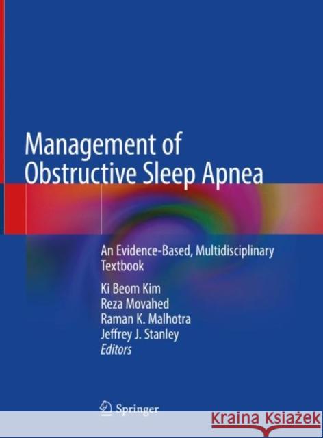 Management of Obstructive Sleep Apnea: An Evidence-Based, Multidisciplinary Textbook Kim, Ki Beom 9783030541453 Springer