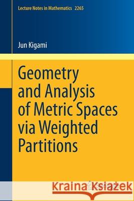 Geometry and Analysis of Metric Spaces Via Weighted Partitions Kigami, Jun 9783030541538 Springer