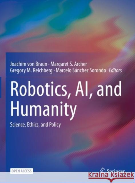 Robotics, Ai, and Humanity: Science, Ethics, and Policy Von Braun, Joachim 9783030541729 Springer