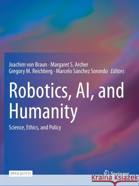 Robotics, Ai, and Humanity: Science, Ethics, and Policy Von Braun, Joachim 9783030541750