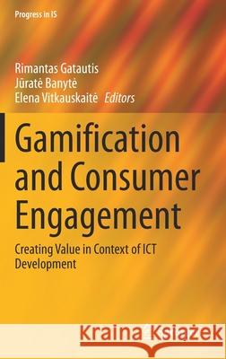 Gamification and Consumer Engagement: Creating Value in Context of Ict Development Gatautis, Rimantas 9783030542047