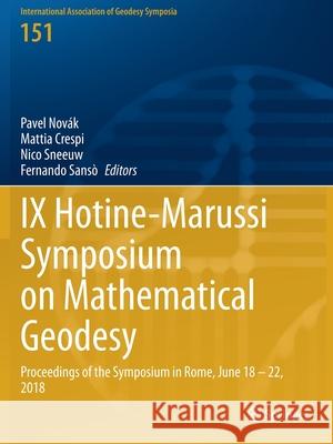 IX Hotine-Marussi Symposium on Mathematical Geodesy: Proceedings of the Symposium in Rome, June 18 - 22, 2018 Nov Mattia Crespi Nico Sneeuw 9783030542696