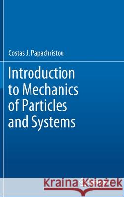 Introduction to Mechanics of Particles and Systems Costas J. Papachristou 9783030542702 Springer