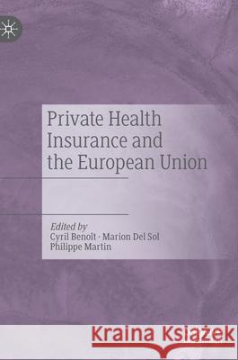 Private Health Insurance and the European Union Benoît, Cyril 9783030543549 Palgrave MacMillan
