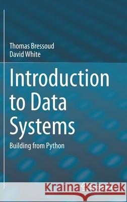 Introduction to Data Systems: Building from Python Bressoud, Thomas 9783030543709 Springer