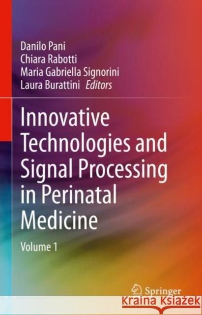 Innovative Technologies and Signal Processing in Perinatal Medicine: Volume 1 Pani, Danilo 9783030544027