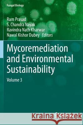Mycoremediation and Environmental Sustainability: Volume 3 Prasad, Ram 9783030544249 Springer International Publishing