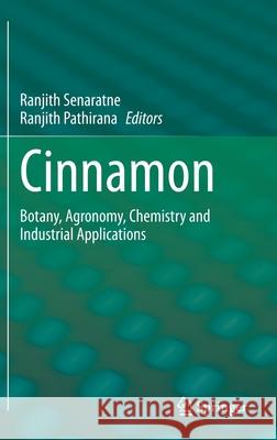 Cinnamon: Botany, Agronomy, Chemistry and Industrial Applications Senaratne, Ranjith 9783030544256