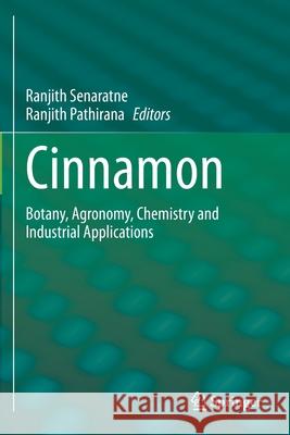 Cinnamon: Botany, Agronomy, Chemistry and Industrial Applications Ranjith Senaratne Ranjith Pathirana 9783030544287