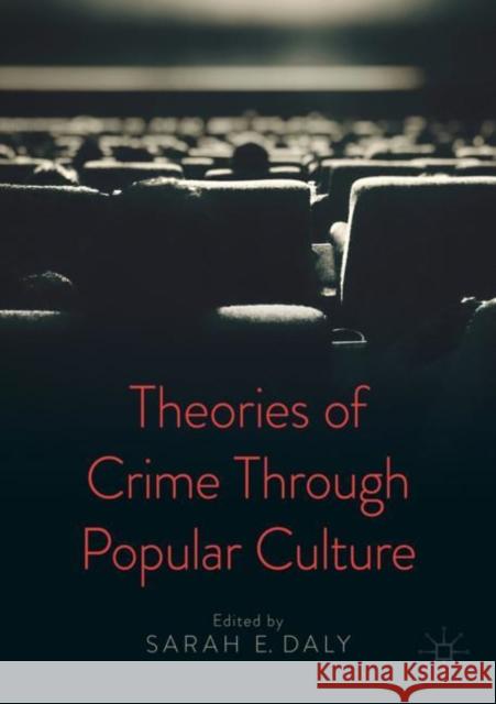 Theories of Crime Through Popular Culture Sarah E. Daly 9783030544331 Palgrave MacMillan