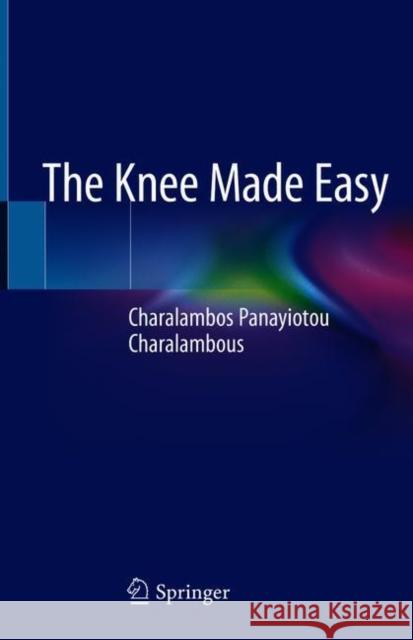 The Knee Made Easy Charalambos Panayioto 9783030545055 Springer