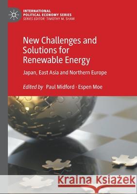 New Challenges and Solutions for Renewable Energy: Japan, East Asia and Northern Europe Midford, Paul 9783030545161
