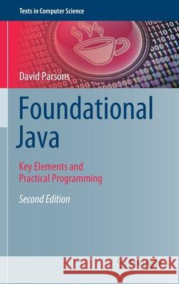 Foundational Java: Key Elements and Practical Programming Parsons, David 9783030545178