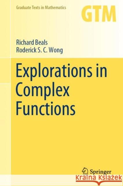 Explorations in Complex Functions Richard Beals Roderick S. C. Wong 9783030545321
