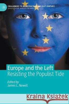 Europe and the Left: Resisting the Populist Tide James L. Newell 9783030545406