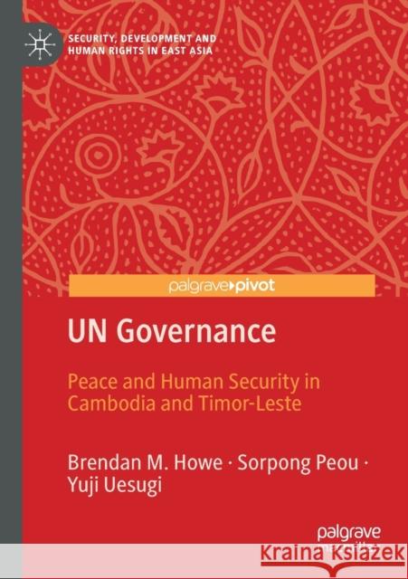 Un Governance: Peace and Human Security in Cambodia and Timor-Leste Howe, Brendan M. 9783030545741 Springer Nature Switzerland AG