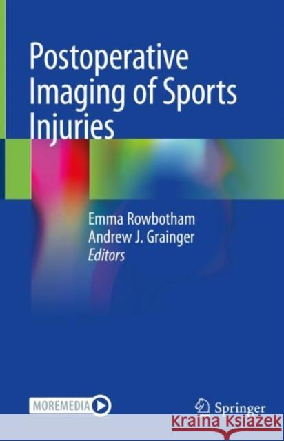 Postoperative Imaging of Sports Injuries Emma Rowbotham Andrew Grainger 9783030545901