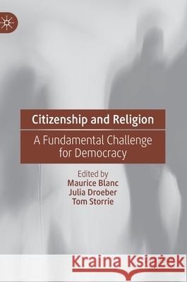 Citizenship and Religion: A Fundamental Challenge for Democracy Blanc, Maurice 9783030546090